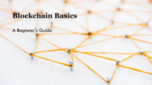 Blockchain Basics: A Beginner’s Guide